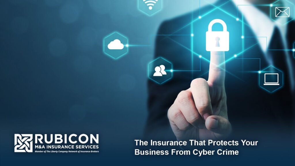 The Insurance That Protects Your Business From Cyber Crime